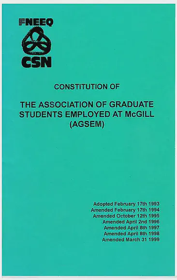 Constitution of The Association of Graduate Students Employed at McGill (AGSEM) with amendments (1999). AGSEM Archives, Vol. 6.1 &ldquo;AGSEM Constitutions.&rdquo;